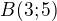 $B(3;5)$