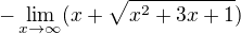 $-\lim_{x\to\infty } (x+\sqrt{x^{2}+3x+1})$