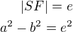 $|SF|=e\\a^2-b^2=e^2$