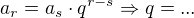 $a_{r}=a_s \cdot q^{r-s} \Rightarrow q=...$