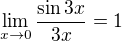 $\lim_{x\to0}\frac{\sin 3x}{3x}=1$