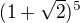 $(1+\sqrt{2})^{5}$