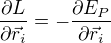 $\frac{\partial L}{\partial \vec{r}_i} = - \frac{\partial E_P}{\partial \vec{r}_i}$