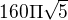 $160\Pi \sqrt{5}$