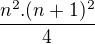 $\frac{n^{2}.(n+1)^{2}}{4}$