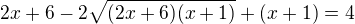 $2x+6-2\sqrt{(2x+6)(x+1)}+(x+1)=4$