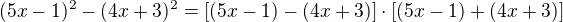 $(5x-1)^2 - (4x+3)^2=\[(5x-1)-(4x+3)\]\cdot\[(5x-1)+(4x+3)\]$