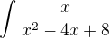 kopírovat do textarea $\int \frac{x}{x^2-4x+8}$