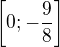 $\[0;-\frac{9}{8}\]$