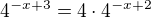 $4^{-x+3}=4 \cdot 4^{-x+2}$