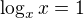 $\log_x{x}=1$