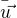 $\bar{u\vec{}}$