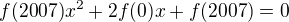 $f(2007)x^2+2f(0)x+f(2007)=0$