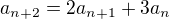 $a_{n+2} = 2 a_{n+1}+3a_n$
