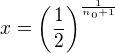 $x=\(\frac12\)^{\frac1{n_0+1}}$