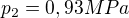 $p_{2}=0,93MPa$