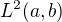 $L^2(a, b)$