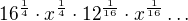 $16^{\frac{1}{4}}\cdot x^{\frac{1}{4}}\cdot 12^{\frac{1}{16}}\cdot x^{\frac{1}{16}}\ldots $