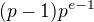 $(p-1)p^{e-1}$