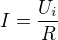 $I=\frac{U_{i}}{R}$