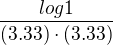 $\frac{log 1}{(3.33)\cdot(3.33)}$