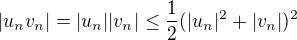 $|u_n v_n|=|u_n||v_n|\leq \frac{1}{2}(|u_n|^2+|v_n|)^2 $