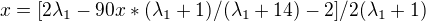 $x= [2\lambda _{1}-90x*(\lambda _{1}+1)/(\lambda _{1}+14)-2]/2(\lambda _{1}+1)$