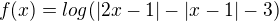 $f(x) = log(|2x-1| - |x-1| -3)$