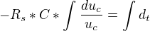 $-R_{s}*C*\int_{}^{}\frac{du_{c}}{u_{c}}=\int_{}^{}d_{t}$