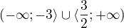 $(-\infty ;-3\rangle\cup \langle\frac{3}{2};+\infty )$