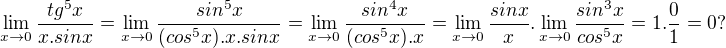 $\lim_{x\to0}\frac{tg^5{}x}{x.sinx}= \lim_{x\to0}\frac{sin^5{}x}{(cos^5{}x).x.sinx}=\lim_{x\to0}\frac{sin^4{}x}{(cos^5{}x).x}= \lim_{x\to0}\frac{sinx}{x}.\lim_{x\to0}\frac{sin^3{}x}{cos^5{}x}= 1.\frac{0}{1} = 0 ?$
