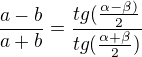 $\frac{a-b}{a+b}=\frac{tg (\frac{\alpha - \beta)}{2}}{tg (\frac{\alpha + \beta}{2})}$