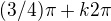$(3/4)\pi +k2\pi $