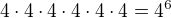 $4 \cdot 4 \cdot 4 \cdot 4 \cdot 4 \cdot 4 = 4^6$