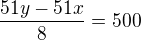 $\frac{51y-51x}{8}=500$