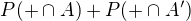 $P(+\cap A)+P(+\cap A')$
