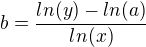 $b=\frac{ln(y)-ln(a)}{ln(x)}$