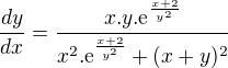 $\frac{dy}{dx}=\frac{x.y.\mathrm{e}^{\frac{x+2}{y^{2}}}}{x^{2}.\mathrm{e}^{\frac{x+2}{y^{2}}}+(x+y)^{2}}$