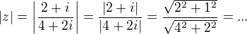 $|z|=\left | \frac{2+i}{4+2i}\right |=\frac{|2+i|}{|4+2i|}=\frac{\sqrt{2^2+1^2}}{\sqrt{4^2+2^2}}=...$