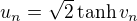 $u_n=\sqrt 2\tanh v_n$