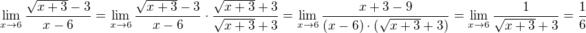 $\lim_{x\to6}\frac{\sqrt{x+3}-3}{x-6}= \lim_{x\to6}\frac{\sqrt{x+3}-3}{x-6}\cdot \frac{\sqrt{x+3}+3}{\sqrt{x+3}+3}=\lim_{x\to6}\frac{x+3-9}{(x-6)\cdot (\sqrt{x+3}+3)}=\lim_{x\to6}\frac{1}{\sqrt{x+3}+3}=\frac{1}{6}$