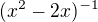 $(x^2 - 2x)^{-1}$