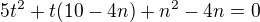 $5t^2+t(10-4n)+n^2-4n=0$