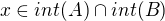 $x\in int(A)\cap int(B)$