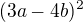 $(3a-4b)^2$