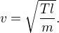 $v = \sqrt{\frac{Tl}{m}}.$