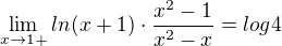 kopírovat do textarea $\lim_{x\to1+}ln(x+1)\cdot \frac{x^2-1}{x^2-x} = log 4$