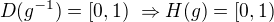 $D(g^{-1})=[0,1)~\Rightarrow H(g)=[0,1)$