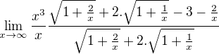 $\lim_{x\to \infty } \frac{x^3}{x}{\frac{ \sqrt{1+\frac{2}{x}}+2.\sqrt{1+\frac{1}{x}} -3-\frac{2}{x}}{ \sqrt{1+\frac{2}{x}}+2.\sqrt{1+\frac{1}{x}}}}$
