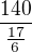$\frac{140}{\frac{17}{6}}$